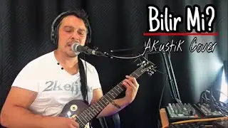 Bilir Mi? - Tan Taşçı | Akustik Cover
