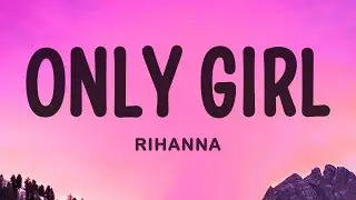 Rihanna - Only Girl (In The World) (Lyrics)