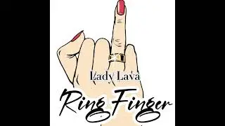 Lady Lava- Ring Finger(Sped Up)