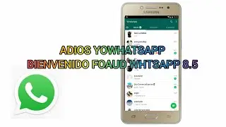 ADIOS YOWHATSAPP😞, BIENVENIDO FOAUD WHATSAPP AL MANDO 😻 FOUAD WHATSAPP 8.5 ACTULIZACION ESPERADA
