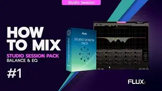 HOW TO MIX WITH THE STUDIO SESSION PACK #1 : Balance & EQ