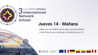 Jueves 14 - Mañana | LA-CoNGA physics International Network School #lacongaphysics