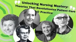 Unlocking Nursing Mastery: Theories That Revolutionize Patient Care & Practice