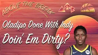 Why Oladipo Is As Good As Gone From Indy... | ABOVE THE BREAK