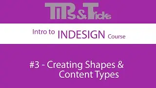 #3   Creating Shapes & Content Types | Intro to InDesign Course