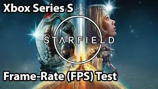 Starfield - Xbox Series S Frame-Rate (FPS) Test Gameplay