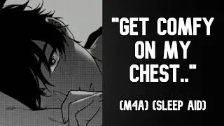 “Get Comfy on My Chest..” 💙 Protective Boyfriend Sleep Aid (M4A ASMR)