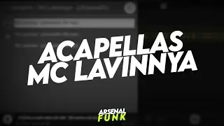 ACAPELLAS MC LAVINNYA - NOVAS 2024 (Conteúdo Para DJs)