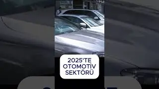 2025'te OTOMOTİV Sektörü 