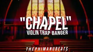 Violin Trap Banger: CHAPEL | Freebeat | prod. by ThePhimanuBeats
