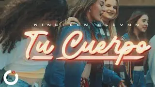 NineTeen Elevnn - Tu Cuerpo | Video Oficial