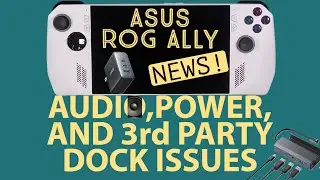 ASUS ROG ALLY | ANOTHER NEWS UPDATE! Audio Crackling and Dock Power Issues!