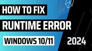 Fix Run Time Error On Windows 10/11 | 2024 Method