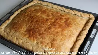 Tatar Böreği Göbete (Köbete) Oklava kullanmadan el açması çıtır çıtır börek / Börek Tarifleri