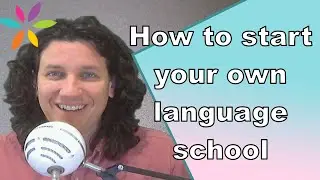 How to start your own language school— Chris Rush answers a common question asked by ESL teachers