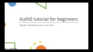 auth0 tutorial   part 22 How actions work in your flow