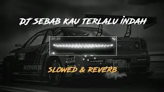 Dj Sebab Kau Terlalu Indah ( slowed & Reverb ) 💫