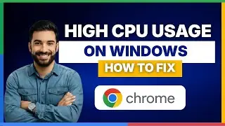 How to fix Google Chrome high CPU usage on Windows [FULL GUIDE]