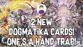 2 NEW DOGMATIKA CARDS! NEW HAND TRAP!?! Yu-Gi-Oh!