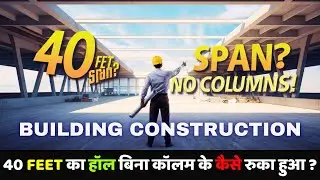 40 FEET का हाल बिना कॉलम के कैसे रुका हुआ ? Building Construction Process Step By Step@Civil_Guruji