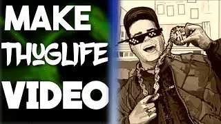 How to make a thug life video?