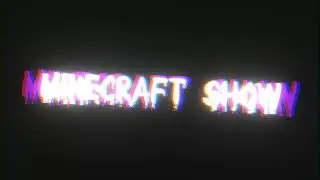 делаю бесплатные интро!!! интро для Minecraft Show