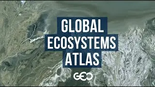 Global Ecosystems Atlas - Group on Earth Observations (GEO)
