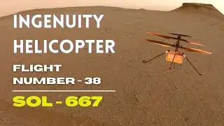 INGENUITY HELICOPTER - FLIGHT NUMBER 38 - SOL 667 - NASA LATEST UPDATES