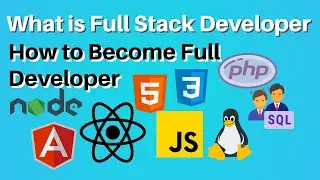 What is Full Stack Developer & How to become a Full Stack Developer 2020