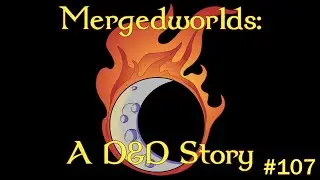 Mergedworlds   A Dungeons & Dragons Storytelling #107
