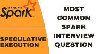 Speculative Execution In Spark - Most common Spark Interview Question