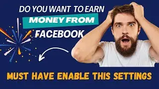 Facebook থেকে কি আপনি ইনকাম করতে চাচ্ছেন, তাহলে আপনাকে অবশ্যই এই Settings টি On করে নিতে হবে ।