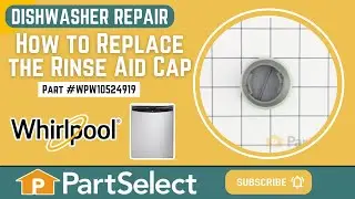 Whirlpool Dishwasher Repair - How to Replace the Rinse Aid Cap (Whirlpool Part # WPW10524919)
