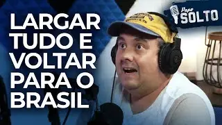 LARGAR TUDO E VOLTAR PARA O BRASIL