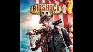 Playing Bioshock Infinite Some More - Everyone's 3rd Favorite Bioshock Game!