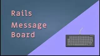 Ruby on Rails -  Message Board App