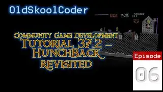 Tutorial 37.2 : 06 - Hunchback Revisited, The Community Game Development (6502)