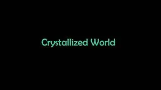 Crystallized World