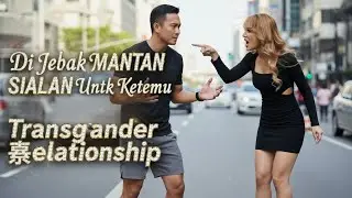 Di Jebak MANTAN SIALAN Untuk Ketemu - Transgender Indonesia
