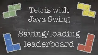 OOP with Java: 18. Tetris Game with Java Swing (Part VIII. Saving/loading the leaderboard data)