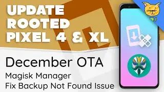 Update Rooted Pixel 4 using OTA + Fix Backup Not Found [December]