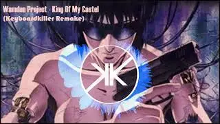 Wamdue Project - King Of My Castel (Keyboardkiller Remake) [BassHouse]
