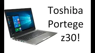 Better than modern laptops? - Toshiba Portege Z30 Review