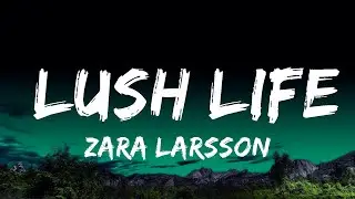 Zara Larsson - Lush Life  Lyrics