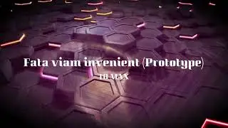 Fata viam invenient (Prototype) / TO-MAX