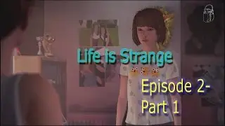 Life is Strange Gameplay/Walkthrough - Episode 2 Part 1 - DRESS UP (Out of Time)