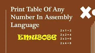 How to print Table of any number in assembly language for 8086 microprocessor  | Print table in emu
