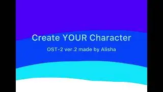OST-2 Ver.2 ‘Create YOUR Character’ PROTOTYPE 