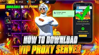 HOW TO DOWNLOAD PROXY SERVER 💯😱🔥| FREE FIRE VIP PROXY SERVER  - GARENA FREE FIRE 
