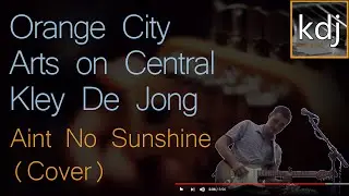 Orange City Arts on Central - Kley De Jong | Aint No Sunshine (Cover)